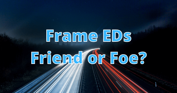 Properly measuring frame EDs can help ensure accuracy and less damage on frames