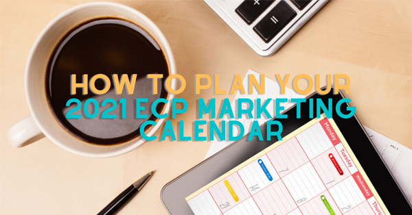 How to plan your 2021 ECP marketing calendar