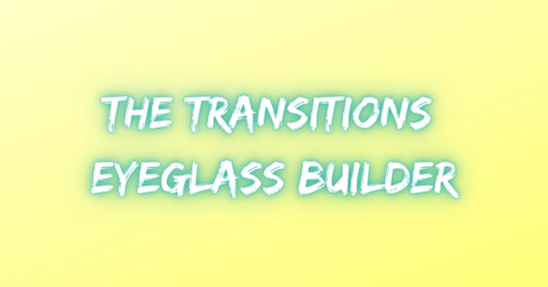 The Transitions Eyeglass Builder